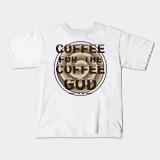 Coffee for the Coffee God - Coffee Swirl Background Kids T-Shirt